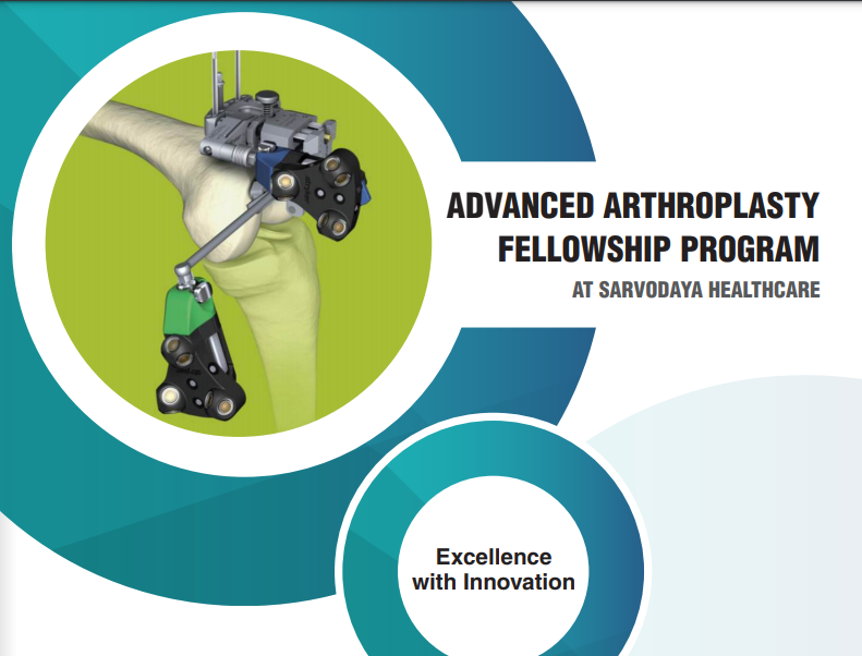 Advanced Arthroplasty Fellowship program at Sarvodaya healthcare